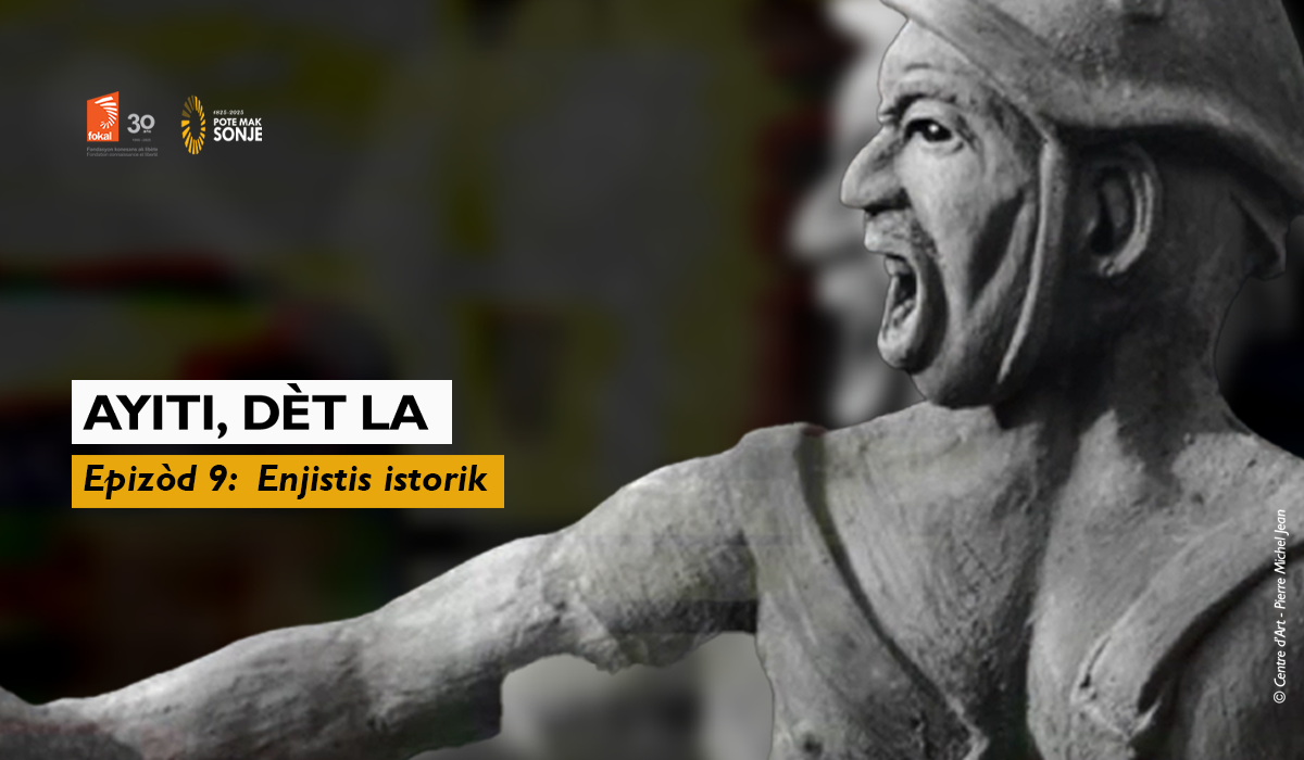 Websérie « Ayiti, Dèt la » | Episode 9 : « Injustice historique | Enjistis istorik »